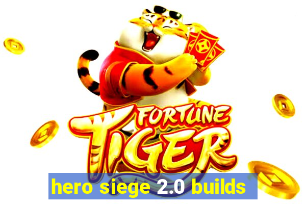 hero siege 2.0 builds